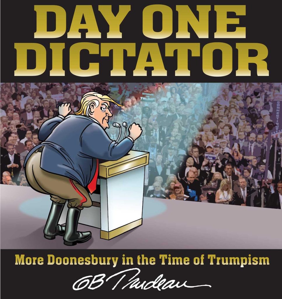 Day-One-Dictator-Trumpism-967x1024 Day One Dictator: The Fifth Volume of Doonesbury in the Age of Trumpism!