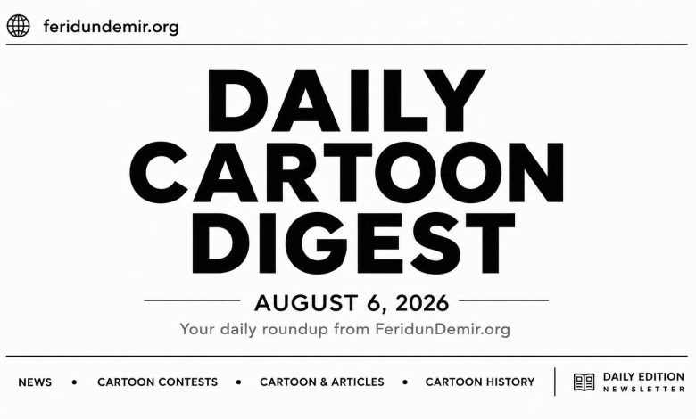 Daily Cartoon Digest – August 6, 2026 newsletter cover